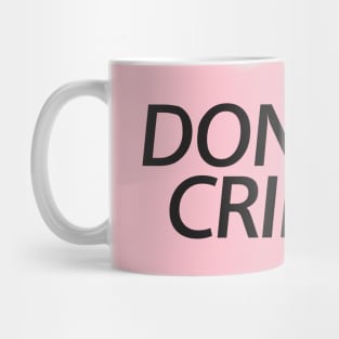 The Cringe Is Real - Can Live Without The Awkward Cringy Moments In Our Life Mug